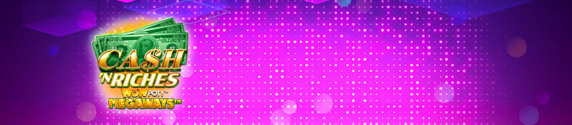 Cash 'N Riches WowPot Megaways - foxybingo