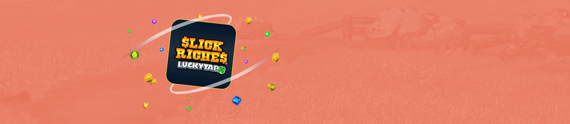 Slick Riches Lucky Tap - foxybingo