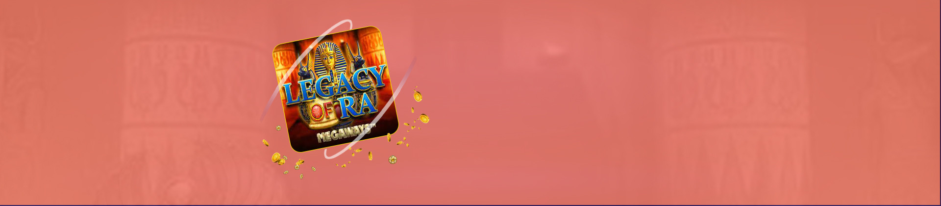 Legacy of Ra Megaways - foxybingo