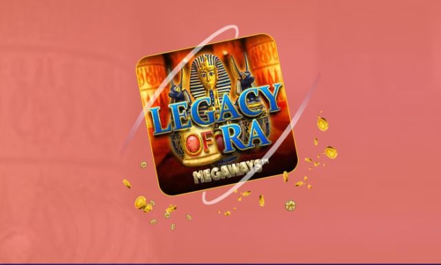 Legacy of Ra Megaways - foxybingo