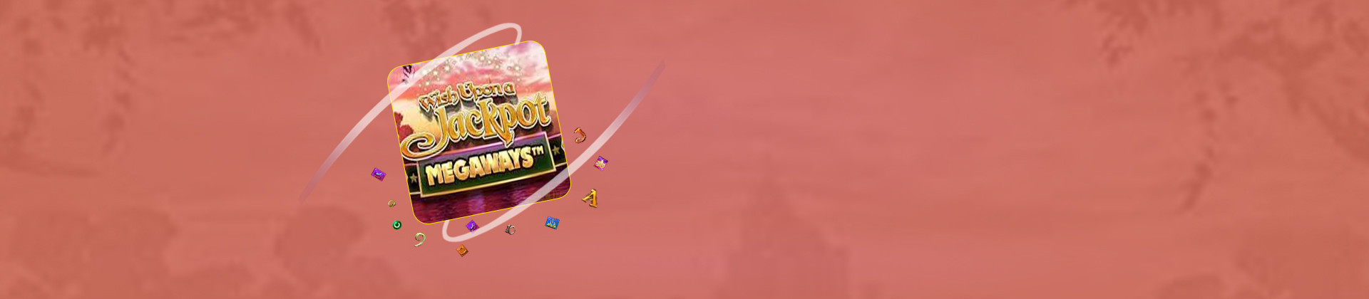 Wish Upon A Jackpot Megaways - foxybingo