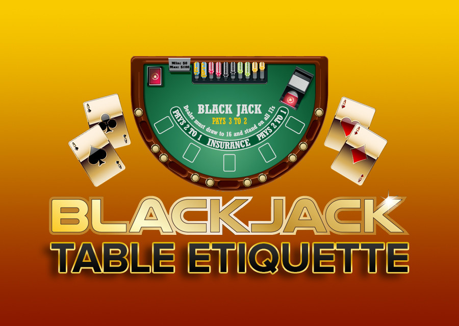 Blackjack Table Etiquette Play Like a Proessional